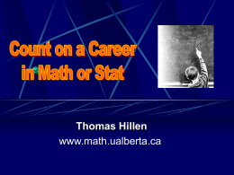 Thomas Hillen www.math.ualberta.ca Professor Graduate Chair Previous director of the Applied Mathematics Institute 1 Undergraduate student 2 MSc students 2 PhD students 1 Postdoc.