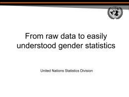 From raw data to easily understood gender statistics United Nations Statistics Division.