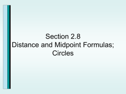 Section 2.8 Distance and Midpoint Formulas; Circles The Distance Formula y    Find the Distance between (-4,2) and (3,-7)    x 2  x1 