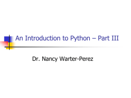An Introduction to Python – Part III Dr. Nancy Warter-Perez Overview          2-D Lists List comprehensions Zip File I/O Split Functions Programming Workshop #3  Introduction to Python – Part III.