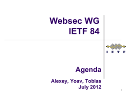 Websec WG IETF 84  Agenda Alexey, Yoav, Tobias July 2012 Note Well Any submission to the IETF intended by the Contributor for publication as all.
