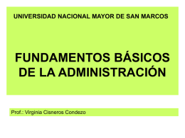 UNIVERSIDAD NACIONAL MAYOR DE SAN MARCOS  FUNDAMENTOS BÁSICOS DE LA ADMINISTRACIÓN  Prof.: Virginia Cisneros Condezo.