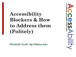 Accessibility Blockers & How to Address them (Politely) Elizabeth Pyatt, ejp10@psu.edu Major Blockers (Summarized) Images (w/o ALT text) ALT text reads description of image  No Page/Document Titles No.