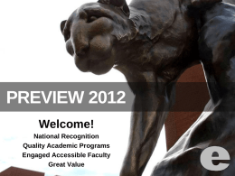 PREVIEW 2012 Welcome! National Recognition Quality Academic Programs Engaged Accessible Faculty Great Value Academic Excellence -- National Recognition   Recognized by U.S.