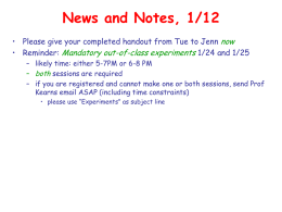 News and Notes, 1/12 • Please give your completed handout from Tue to Jenn now • Reminder: Mandatory out-of-class experiments 1/24 and.