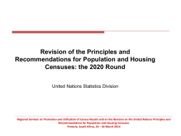 Revision of the Principles and Recommendations for Population and Housing Censuses: the 2020 Round United Nations Statistics Division  Regional Seminar on Promotion and Utilization.