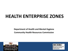 HEALTH ENTERPRISE ZONES Department of Health and Mental Hygiene Community Health Resources Commission.