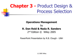 Chapter 3 - Product Design & Process Selection Operations Management by R. Dan Reid & Nada R.