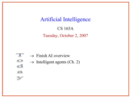 Artificial Intelligence CS 165A Tuesday, October 2, 2007   Finish AI overview  Intelligent agents (Ch.