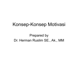 Konsep-Konsep Motivasi Prepared by Dr. Herman Ruslim SE., Ak., MM Teori-Teori Motivasi Pada Jaman Dahulu.