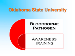 Oklahoma State University Bloodborne Pathogen Awareness Training Why is this important?  OSHA BB Pathogen Standard  anyone whose job requires exposure to BB pathogens is required.