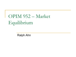 OPIM 952 &ndash; Market Equilibrium Ralph Ahn Today&rsquo;s Lecture   A general introduction to market equilibria      Walras-Cassel Model The Wald &ldquo;corrections&rdquo; The Arrow-Debreu Model &ldquo;On the complexity of.