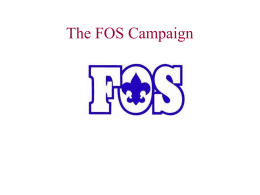The FOS Campaign Elements of a Successful FOS Campaign • • • • • • • •  FOLLOW THE PLAN Steering Committee Volunteer Recruitment Prospect Education Kick off Meeting Conducting a Report meeting Victory Celebration Follow-up.