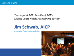 Tuesdays at APA: Results of APA’s Digital Coast Needs Assessment Survey  Jim Schwab, AICP American Planning Association.