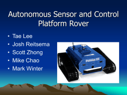 Autonomous Sensor and Control Platform Rover • • • • •  Tae Lee Josh Reitsema Scott Zhong Mike Chao Mark Winter.
