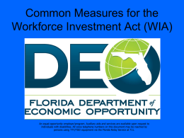Common Measures for the Workforce Investment Act (WIA)  An equal opportunity employer/program.