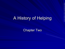 Chapter Two  Copyright © 2012 Brooks/Cole, a division of Cengage Learning, Inc.  A History of Helping.