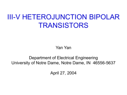 III-V HETEROJUNCTION BIPOLAR TRANSISTORS Yan Yan Department of Electrical Engineering University of Notre Dame, Notre Dame, IN 46556-5637  April 27, 2004