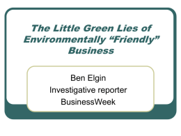 The Little Green Lies of Environmentally “Friendly” Business Ben Elgin Investigative reporter BusinessWeek IPCC conclusions of 2007       “Warming of the climate system is unequivocal.” Increase in temperatures “very.