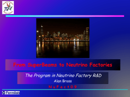 From SuperBeams to Neutrino Factories The Program in Neutrino Factory R&D Alan Bross N u F a c t 0 9