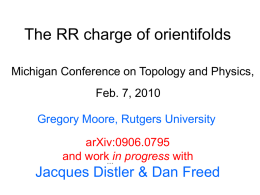 The RR charge of orientifolds Michigan Conference on Topology and Physics, Feb.