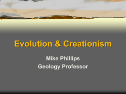 Evolution & Creationism Mike Phillips Geology Professor Disclaimer (Georgia)  This  textbook contains material on evolution.