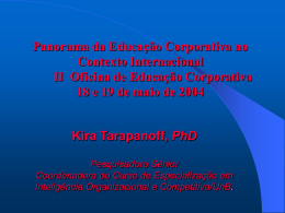 Panorama da Educação Corporativa no Contexto Internacional II Oficina de Educação Corporativa 18 e 19 de maio de 2004  Kira Tarapanoff, PhD Pesquisadora Sênior Coordenadora do.