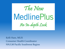Kelli Ham, MLIS Consumer Health Coordinator NN/LM Pacific Southwest Region http://nnlm.gov What is the National Library of Medicine?  Part of the National Institutes of.