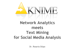 Network Analytics meets Text Mining for Social Media Analysis Dr. Rosaria Silipo Social Media Data Water Water Everywhere, and not a drop to drink.