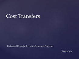 Cost Transfers  Division of Financial Services – Sponsored Programs March 2014 PPM: http://www.k-state.edu/policies/ppm/7000/7055.html Current policy written in 2009 as a result of an NSF.