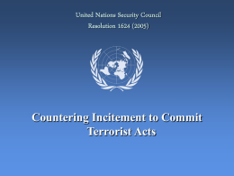 United Nations Security Council Resolution 1624 (2005)  Countering Incitement to Commit Terrorist Acts.