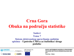 Crna Gora Obuka na području statistike Sudovi Tema 7 Sistem elektronskog upravljanja sudskim spisima – Upotreba CMS-a za statistiku i druge podatke With funding from the European Union  RAZVOJ.