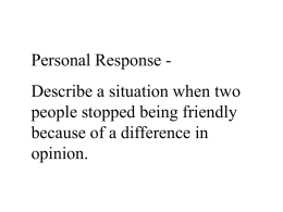 Personal Response Describe a situation when two people stopped being friendly because of a difference in opinion.