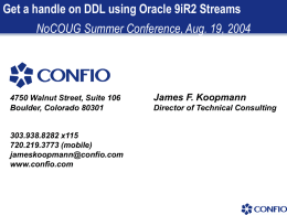 Get a handle on DDL using Oracle 9iR2 Streams NoCOUG Summer Conference, Aug.