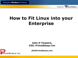 Hosted by  How to Fit Linux into your Enterprise  John H Terpstra, CEO, PrimaStasys Inc jht@PrimaStasys.com.