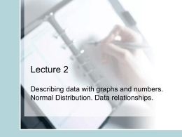 Lecture 2 Describing data with graphs and numbers. Normal Distribution. Data relationships.