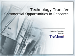 Technology Transfer  Commercial Opportunities in Research  J. Heidjer Staecker Partner What is Technology Transfer?  The process of transferring scientific findings from one organization to.