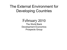 The External Environment for Developing Countries  February 2010 The World Bank Development Economics Prospects Group.