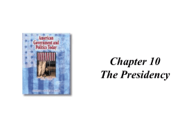 Chapter 10 The Presidency Who Can Become President?  • “natural born” citizen • must be at least 35 years old • must be a.