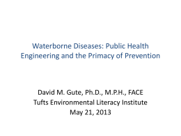 Waterborne Diseases: Public Health Engineering and the Primacy of Prevention  David M.