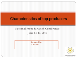 Characteristics of top producers National Farm & Ranch Conference June 13-17, 2010 Presented by: Al Brudelie.