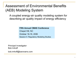 Assessment of Environmental Benefits (AEB) Modeling System A coupled energy-air quality modeling system for describing air quality impact of energy efficiency  Fifth Annual CMAS.