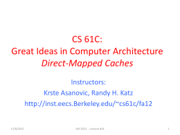 CS 61C: Great Ideas in Computer Architecture Direct-Mapped Caches Instructors: Krste Asanovic, Randy H.