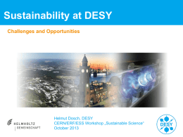 Sustainability at DESY Challenges and Opportunities  Helmut Dosch, DESY CERN/ERF/ESS Workshop „Sustainable Science“ October 2013