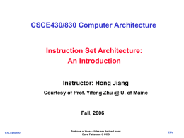 CSCE430/830 Computer Architecture  Instruction Set Architecture: An Introduction Instructor: Hong Jiang Courtesy of Prof.