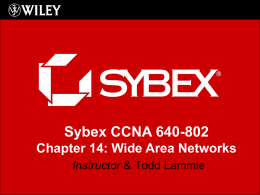 Sybex CCNA 640-802 Chapter 14: Wide Area Networks Instructor & Todd Lammle.
