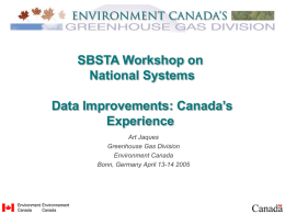 SBSTA Workshop on National Systems  Data Improvements: Canada’s Experience Art Jaques Greenhouse Gas Division Environment Canada Bonn, Germany April 13-14 2005