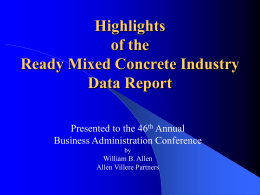 Highlights of the Ready Mixed Concrete Industry Data Report Presented to the 46th Annual Business Administration Conference by  William B.