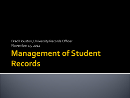 Brad Houston, University Records Officer November 15, 2012   Created whenever you interact with students  Gradebooks  Student Coursework  Email Correspondence  Retained for grade appeals, audits 