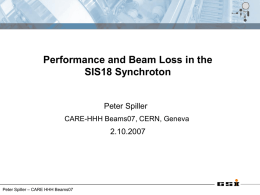 Performance and Beam Loss in the SIS18 Synchroton  Peter Spiller CARE-HHH Beams07, CERN, Geneva  2.10.2007  Peter Spiller – CARE HHH Beams07